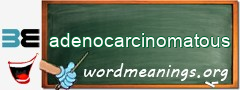 WordMeaning blackboard for adenocarcinomatous